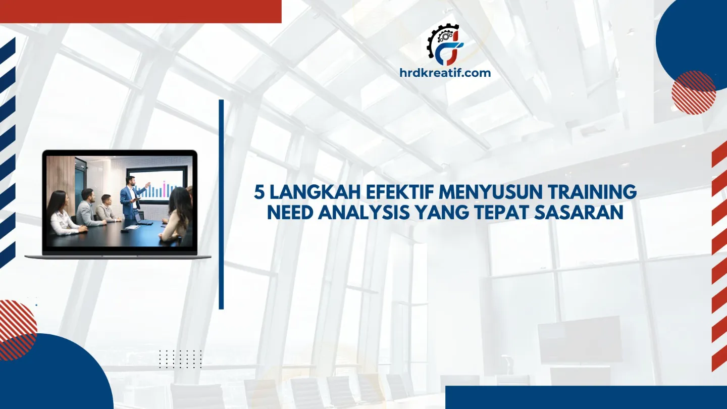 5 Langkah Efektif Menyusun Training Need Analysis yang Tepat Sasaran