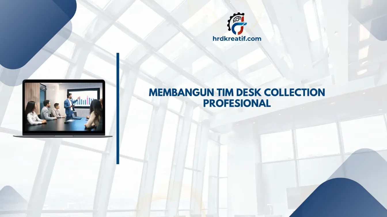 Membangun Tim Desk Collection Profesional