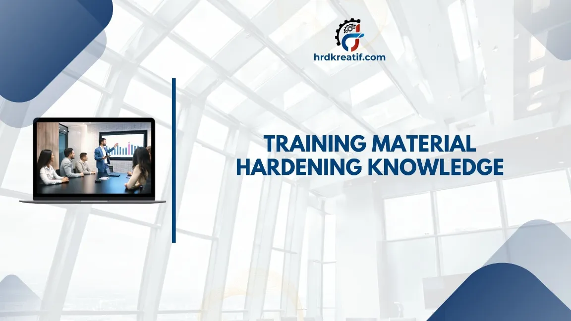 TRAINING MATERIAL HARDENING KNOWLEDGE JOGJA
