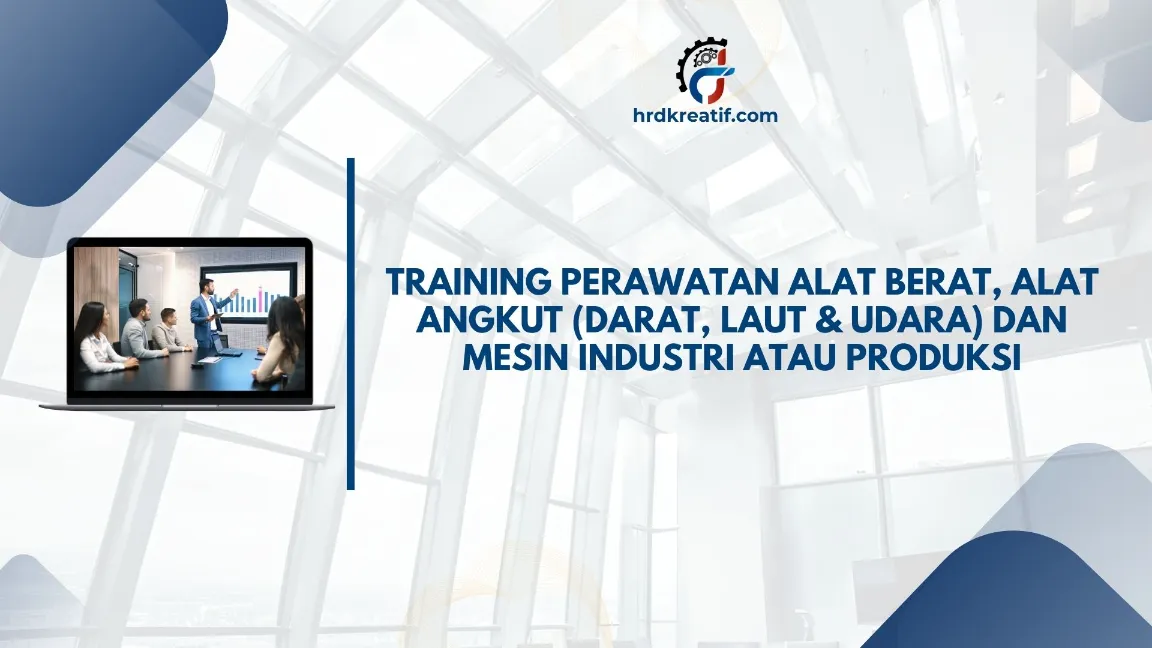 TRAINING PERAWATAN ALAT BERAT, ALAT ANGKUT & MESIN INDUSTRI JOGJA