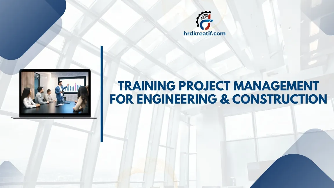 TRAINING PROJECT MANAGEMENT ENGINEERING & CONSTRUCTION JOGJA